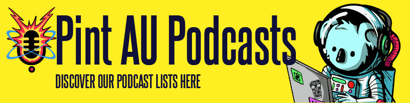 Pint AU Podcasts - Discover our podcast list here