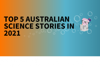 Our Top 5 Australian Science Stories for 2021